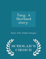 Tang. A Shetland Story. - Scholar's Choice Edition