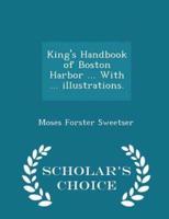 King's Handbook of Boston Harbor ... With ... Illustrations. - Scholar's Choice Edition