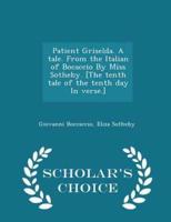Patient Griselda. A Tale. From the Italian of Bocaccio by Miss Sotheby. [The Tenth Tale of the Tenth Day in Verse.] - Scholar's Choice Edition