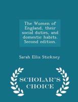 The Women of England, Their Social Duties, and Domestic Habits. Second Edition. - Scholar's Choice Edition