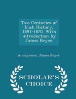 Two Centuries of Irish History, 1691-1870. With Introduction by James Bryce. - Scholar's Choice Edition