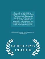 Journals of the Military Expedition of Major General John Sullivan Against the Six Nations of Indians in 1779. With Records of Centenary Celebrations, Etc. [Compiled by G. S. Conover. With Portraits and Maps.] - Scholar's Choice Edition