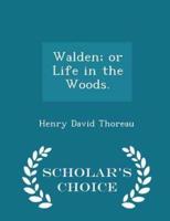 Walden; Or Life in the Woods. - Scholar's Choice Edition