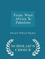 From West Africa To Palestine - Scholar's Choice Edition