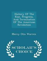 History Of The Rise, Progress, And Termination Of The American Revolution