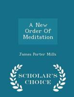 A New Order Of Meditation - Scholar's Choice Edition