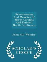 Reminiscences And Memoirs Of North Carolina And Eminent North Carolinians - Scholar's Choice Edition