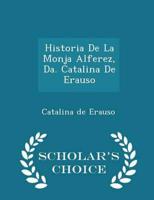 Historia De La Monja Alferez, Da. Catalina De Erauso - Scholar's Choice Edition