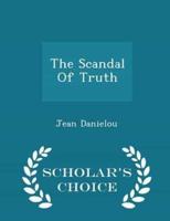 The Scandal of Truth - Scholar's Choice Edition