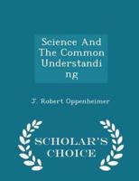 Science and the Common Understanding - Scholar's Choice Edition