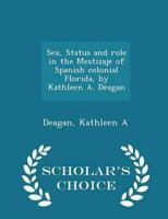 Sex, Status and role in the Mestizaje of Spanish colonial Florida, by Kathleen A. Deagan - Scholar's Choice Edition