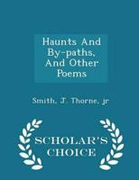 Haunts And By-paths, And Other Poems - Scholar's Choice Edition