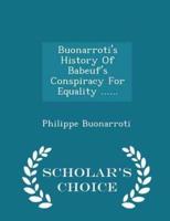 Buonarroti's History of Babeuf's Conspiracy for Equality ...... - Scholar's Choice Edition