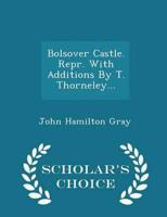 Bolsover Castle. Repr. With Additions By T. Thorneley... - Scholar's Choice Edition