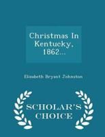 Christmas In Kentucky, 1862... - Scholar's Choice Edition