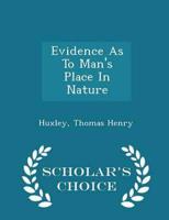 Evidence As To Man's Place In Nature - Scholar's Choice Edition