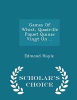 Games of Whist, Quadrille Piquet Quinze Vingt Un ... - Scholar's Choice Edition