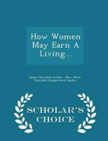 How Women May Earn A Living... - Scholar's Choice Edition
