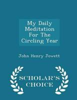 My Daily Meditation For The Circling Year - Scholar's Choice Edition