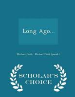 Long Ago... - Scholar's Choice Edition