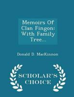 Memoirs Of Clan Fingon: With Family Tree... - Scholar's Choice Edition