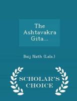 The Ashtavakra Gita... - Scholar's Choice Edition