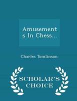 Amusements in Chess... - Scholar's Choice Edition
