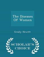 The Diseases Of Women - Scholar's Choice Edition