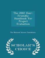 The 2002 User-Friendly Handbook for Project Evaluation - Scholar's Choice Edition