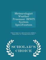 Meteorologist Weather Processor (Mwp) System Specification - Scholar's Choice Edition