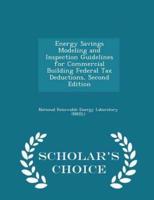 Energy Savings Modeling and Inspection Guidelines for Commercial Building Federal Tax Deductions, Second Edition - Scholar's Choice Edition