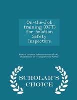 On-The-Job Training (Ojt) for Aviation Safety Inspectors - Scholar's Choice Edition