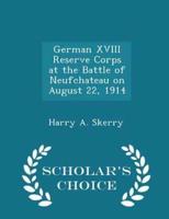 German XVIII Reserve Corps at the Battle of Neufchateau on August 22, 1914 - Scholar's Choice Edition
