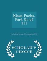 Klaus Fuchs, Part 01 of 111 - Scholar's Choice Edition