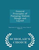 General Principles of Pumping Station Design and Layout - Scholar's Choice Edition