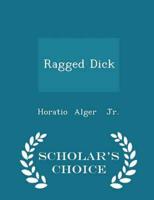 Ragged Dick - Scholar's Choice Edition