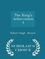 The King's Achievement - Scholar's Choice Edition