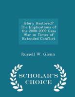 Glory Restored? The Implications of the 2008-2009 Gaza War in Times of Extended Conflict - Scholar's Choice Edition