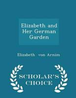 Elizabeth and Her German Garden - Scholar's Choice Edition