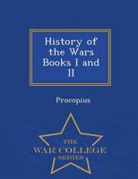 History of the Wars  Books I and II - War College Series