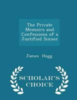 The Private Memoirs and Confessions of a Justified Sinner - Scholar's Choice Edition