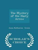 The Mystery of the Hasty Arrow - Scholar's Choice Edition