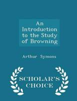 An Introduction to the Study of Browning - Scholar's Choice Edition