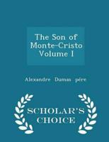The Son of Monte-Cristo  Volume I - Scholar's Choice Edition