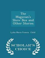 The Magician's Show Box and Other Stories - Scholar's Choice Edition