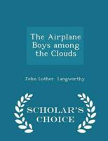 The Airplane Boys among the Clouds - Scholar's Choice Edition