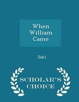 When William Came - Scholar's Choice Edition