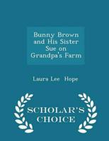Bunny Brown and His Sister Sue on Grandpa's Farm - Scholar's Choice Edition