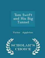Tom Swift and His Big Tunnel - Scholar's Choice Edition