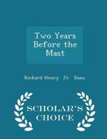 Two Years Before the Mast - Scholar's Choice Edition